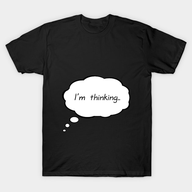 I'm thinking... T-Shirt by BD-art